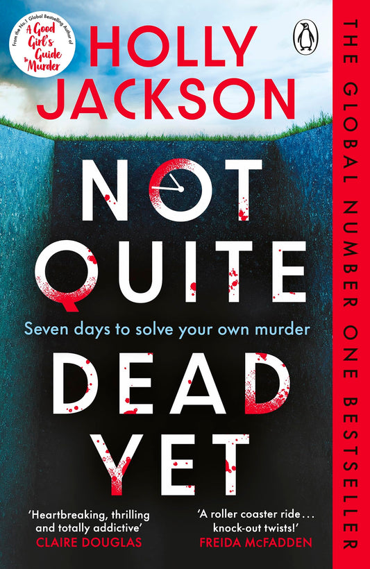 Not Quite Dead Yet: Jet Has 7 Days to Solve Her Own Murder - The Addictive Sunday Times Bestselling Thriller from the Author of A Good Girl’s Guide to Murder