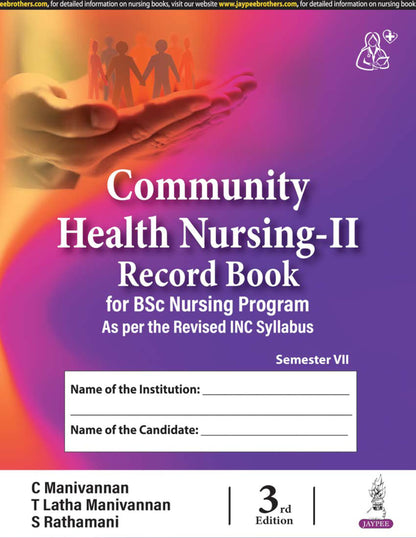 Community Health Nursing-II Record Book, 3/E for BSc Nursing 7th Semester | Complete Clinical Logbook with Family Care Study, Home Visits and PHC Posting Records: Record Book for BSc Nursing Program