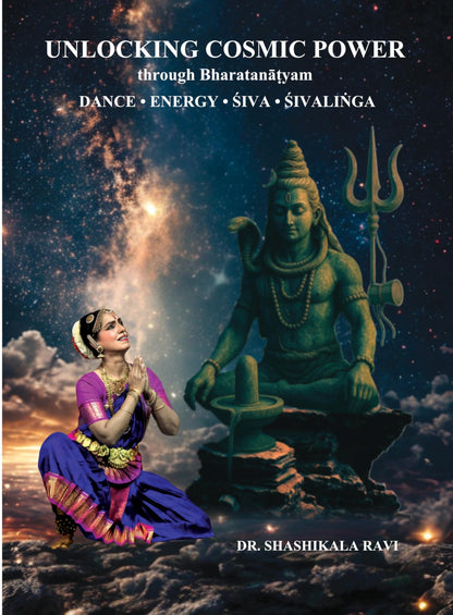 UNLOCKING COSMIC POWER THROUGH BHARATANATYAM - Dance · Energy · ?iva · ?ivali?ga