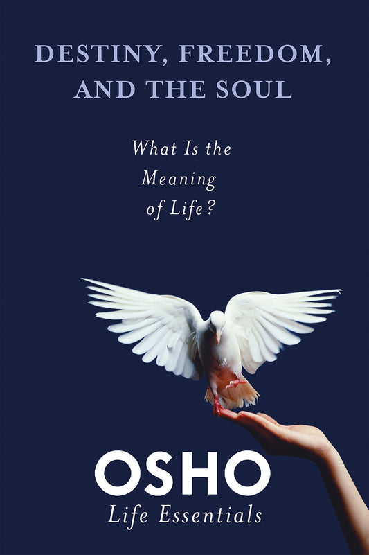Destiny  Freedom and the Soul: What is the Meaning of Life? (Osho Life Essentials) by Osho book cover
