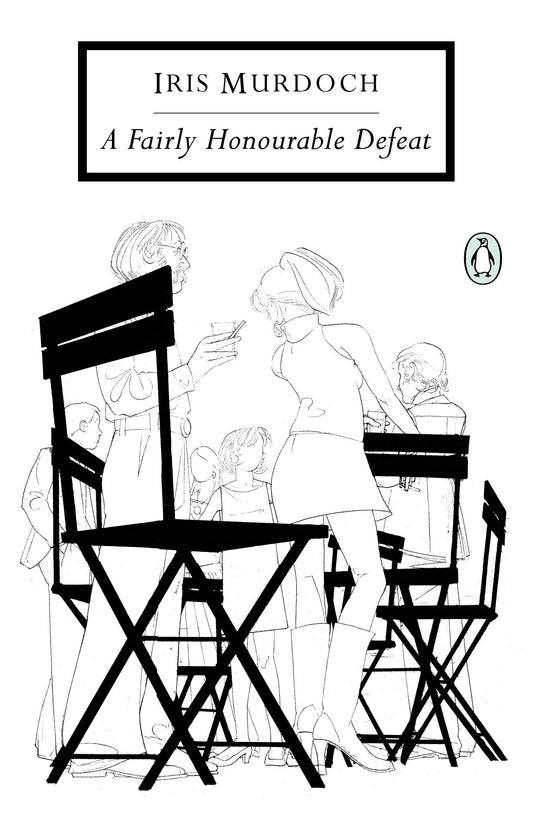 A Fairly Honourable Defeat (Penguin Twentieth-Century Classics) by Iris Murdoch (Author), Peter Reed (Introduction) book cover