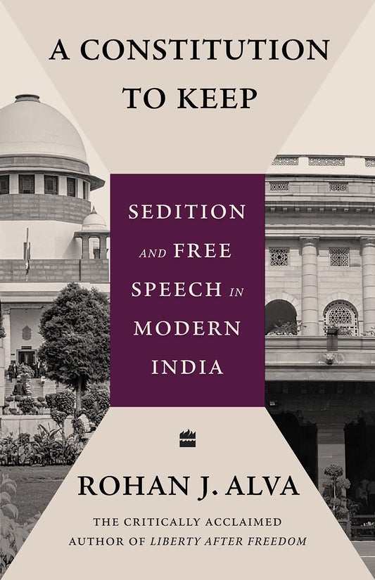 A Constitution to Keep: Sedition and Free Speech in Modern India book cover