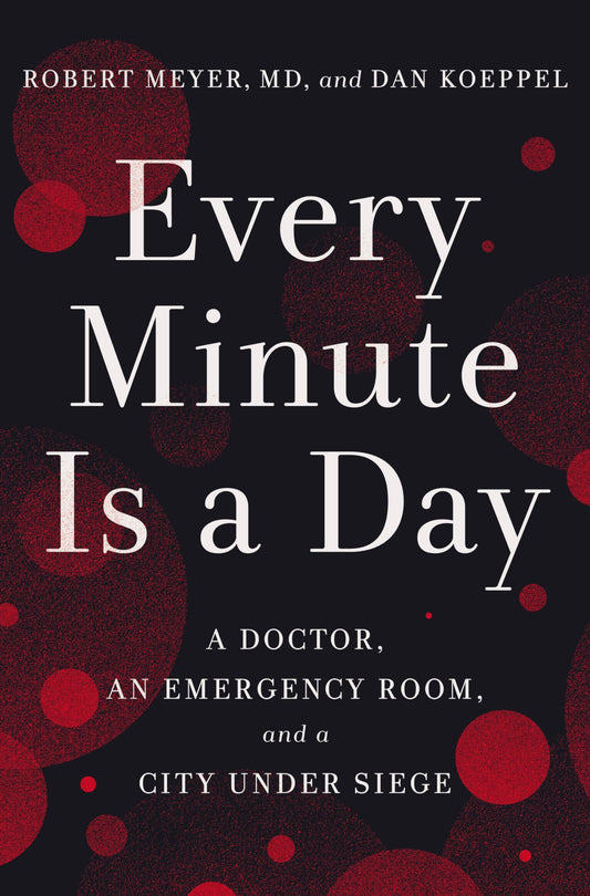 Every Minute Is a Day: A Doctor, an Emergency Room, and a City Under Siege book cover
