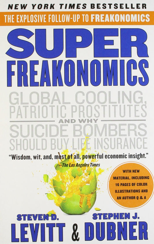 Superfreakonomics: Global Cooling Patriotic Prostitutes and Why Suicide Bombers Should Buy Life Insurance by Steven D. Levitt (Author) book cover