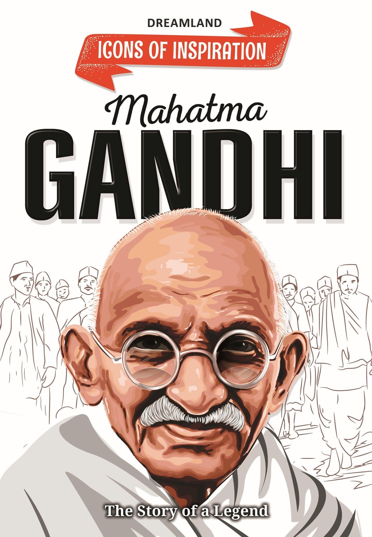 Mahatma Gandhi Biography for Kids Age 6–12 Years – Inspiring Illustrated Biography Book from Icons of Inspiration Series | Learn About Non-Violence, Truth & Courage