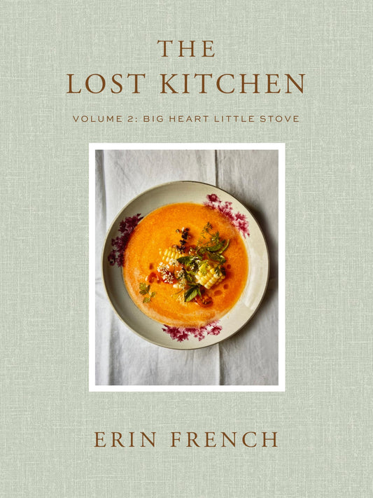 The Lost Kitchen Volume 2: Big Heart Little Stove 