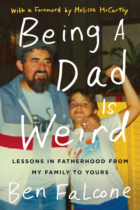 Being a Dad Is Weird: Lessons in Fatherhood from My Family to Yours book cover