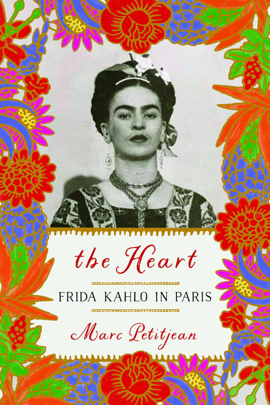 The Heart: Frida Kahlo in Paris book cover
