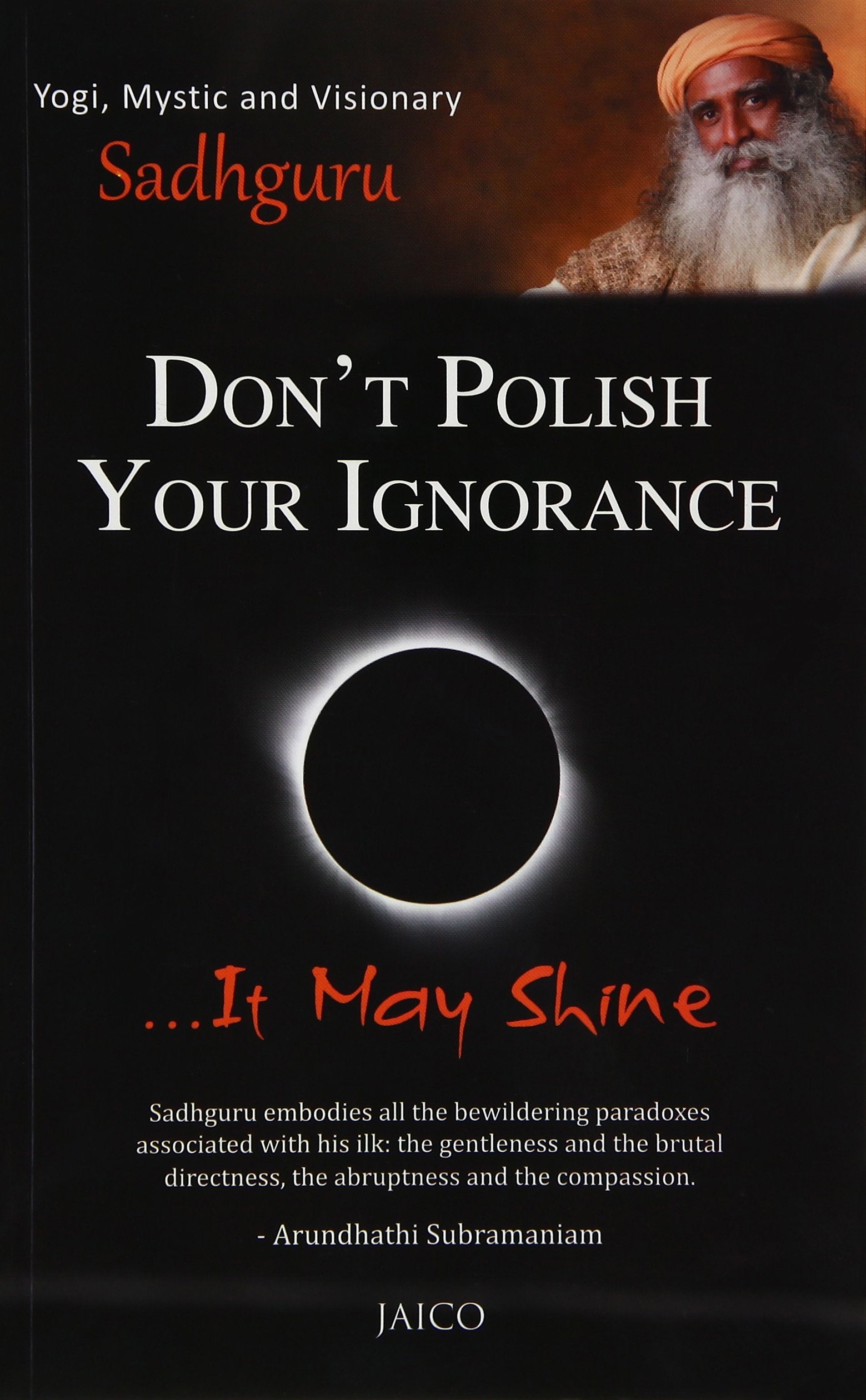 Don’t Polish Your Ignorance …It May Shine by Sadhguru book cover