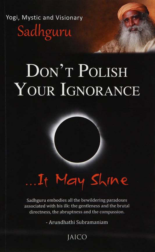Don’t Polish Your Ignorance …It May Shine by Sadhguru book cover