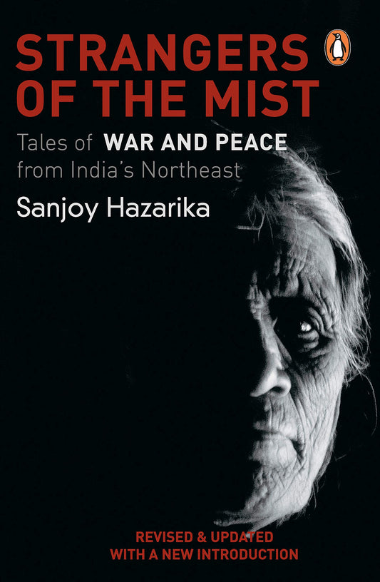 Strangers of The Mist: Tales of War and Peace from India's Northeast by Sanjoy Hazarika book cover