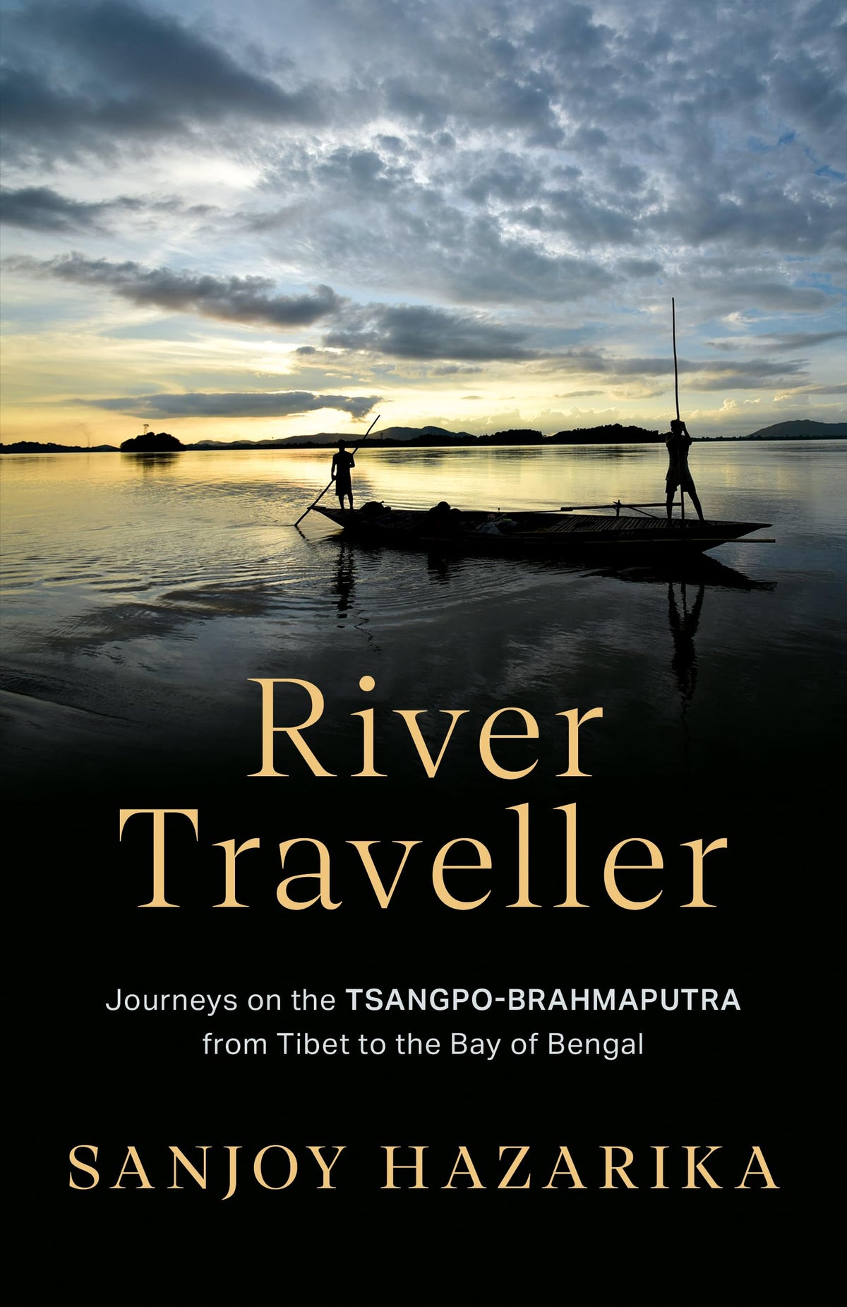 RIVER TRAVELLER - JOURNEYS ON THE TSANGPO-BRAHMAPUTRA FROM TIBET TO THE BAY OF BENGAL
