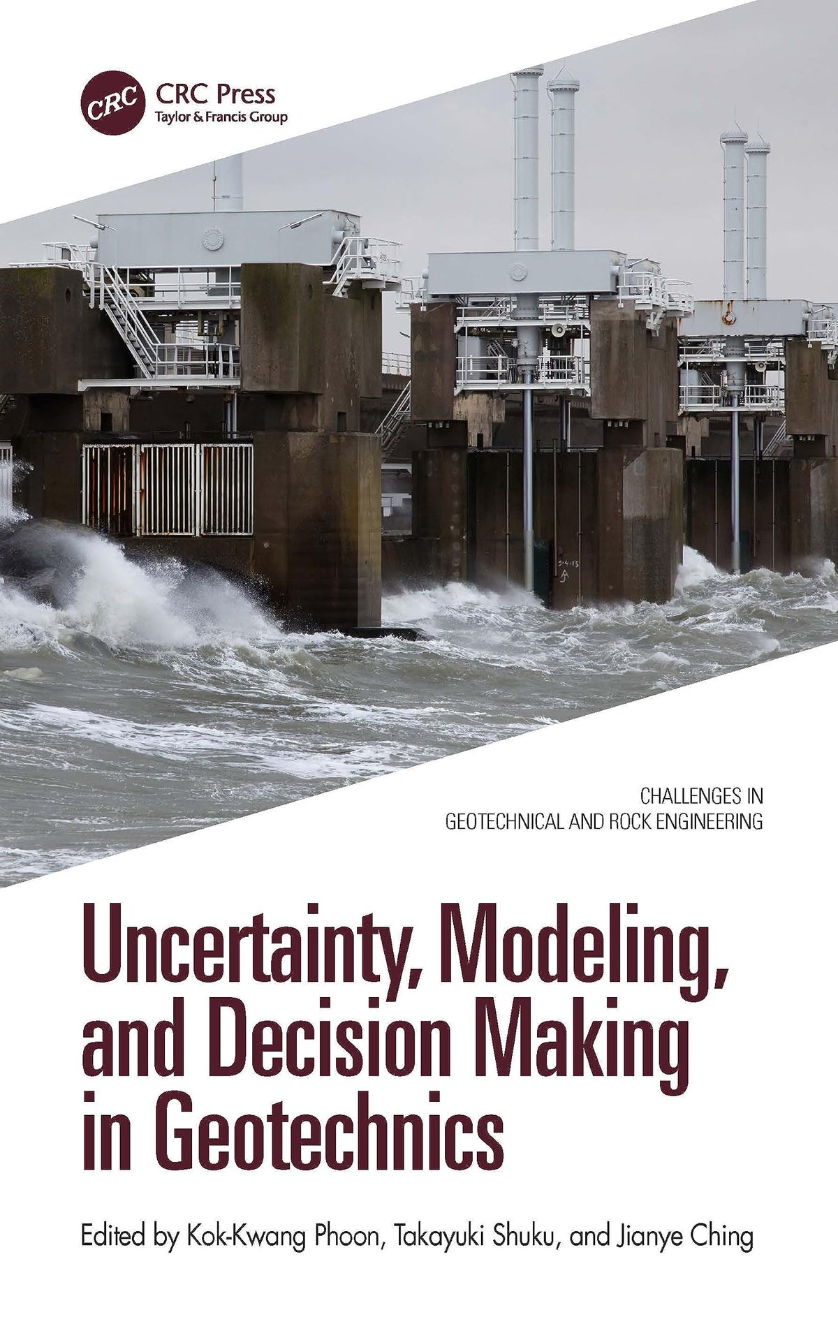 Uncertainty, Modeling and Decision Making in Geotechnics (Challenges in Geotechnical and Rock Engineering)