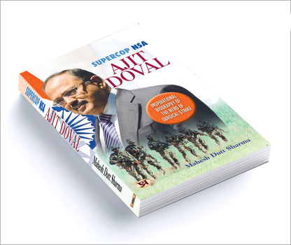 Supercop NSA : Ajit Doval (Inspirational Biography of The Hero of Surgical Strike)