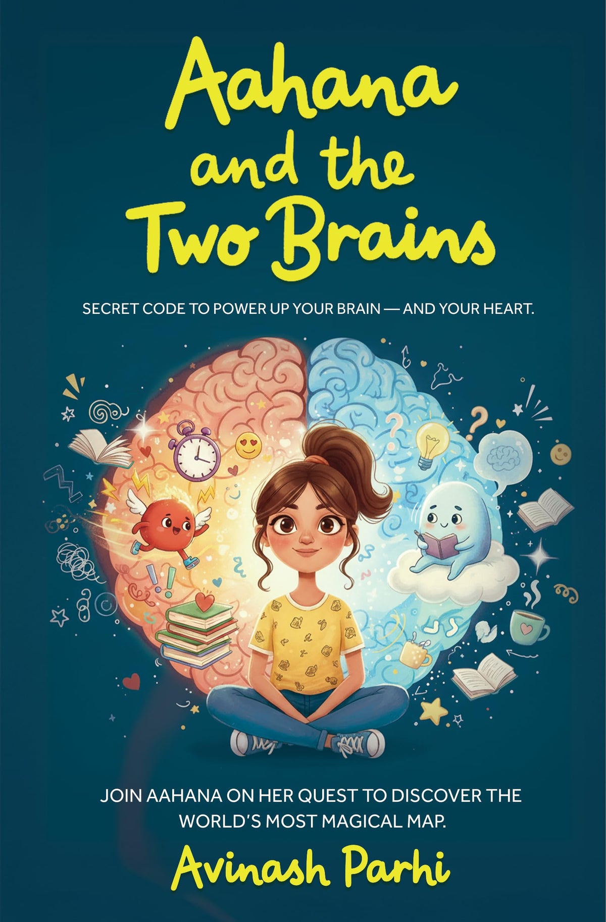 Aahana and the Two Brains: Interactive Picture Book with Fun Questions That Help Children Understand Their Minds and Emotions via Tools Age 7+ By Avinash Parhi