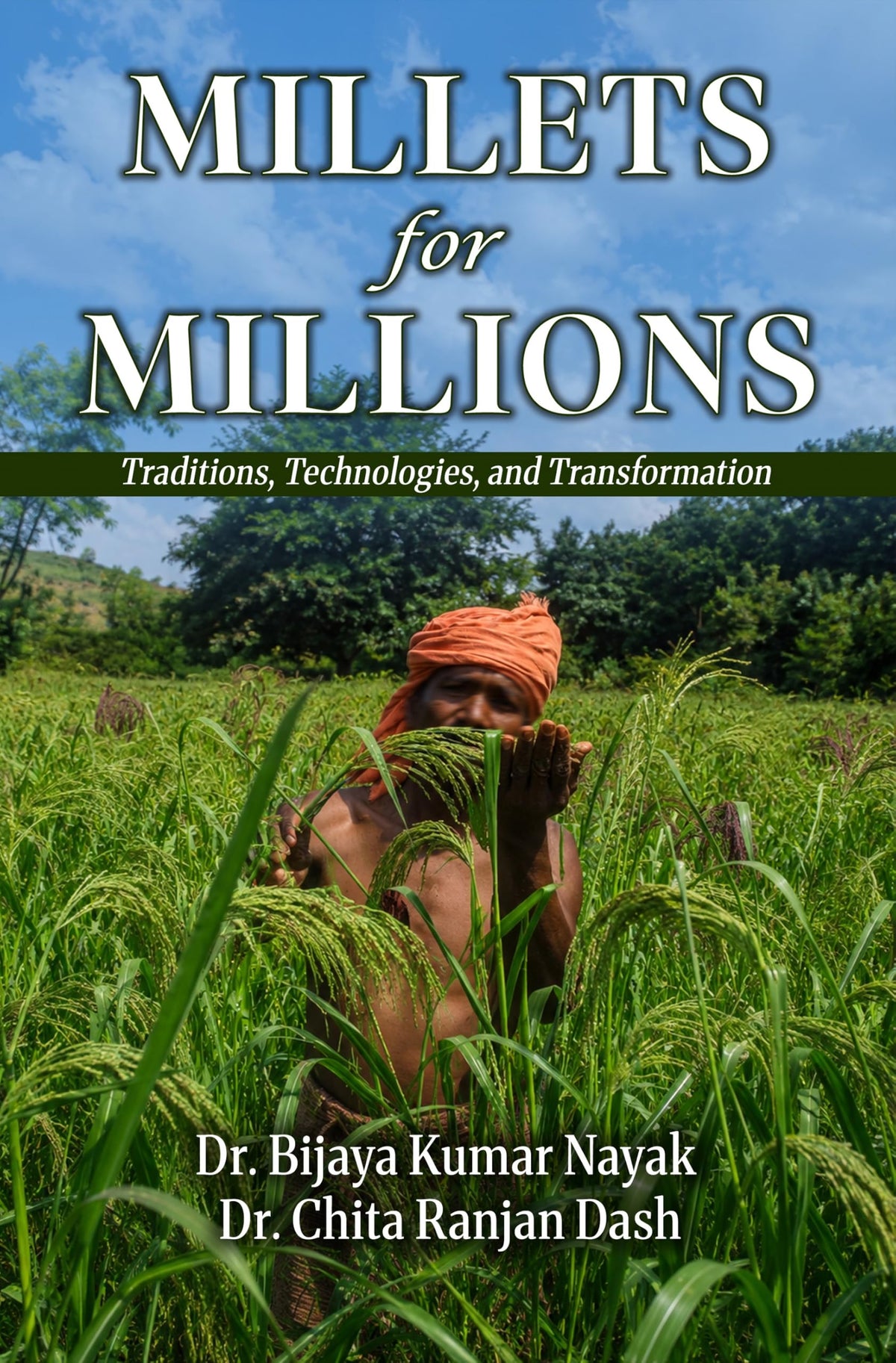 Millets for Millions : Traditions, Technologies, and Transformation