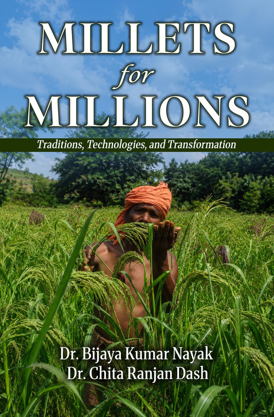 Millets for Millions : Traditions, Technologies, and Transformation