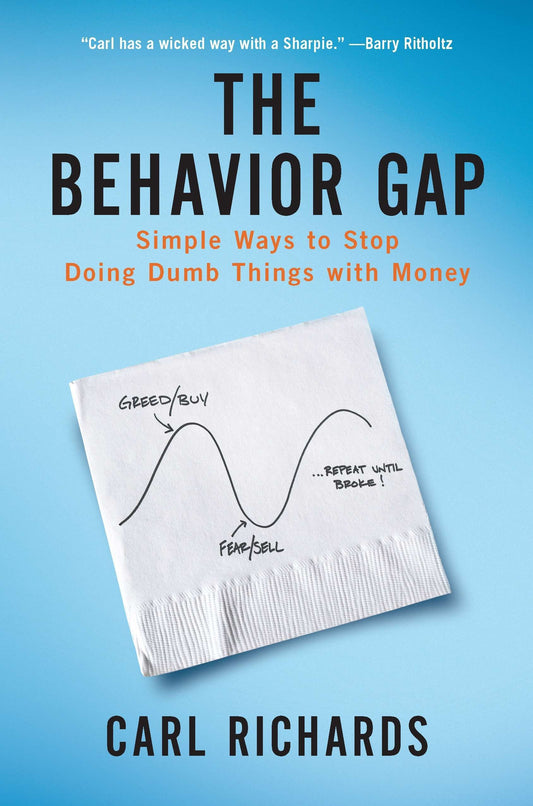 The Behavior Gap: Simple Ways to Stop Doing Dumb Things with Money by Carl Richards book cover