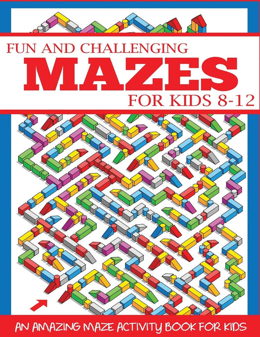 Fun and Challenging Mazes for Kids 8-12: An Amazing Maze Activity Book for Kids (Maze Books for Kids) by Dp Kids (Author) book cover