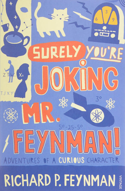 Surely, You're Joking, Mr. Feynman!: The Humorous and Insightful Memoirs of Nobel Laureate Richard Feynman, Theoretical Physicist, Artist, and Adventurer
