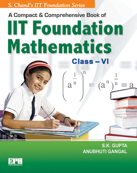 A Compact & Comprehensive Book of IIT Foundation Mathematics - Class 6: Class - VI by S.K. Gupta book cover