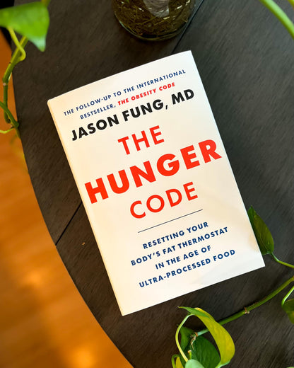 The Hunger Code: Reset Your Body’s Fat Thermostat by Breaking the Ultra-processed Food Habit: 6 (The Obesity Code, 2)