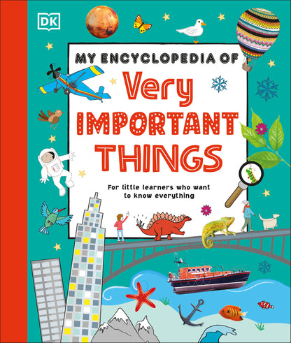 My Encyclopedia of Very Important Things: For Little Learners Who Want to Know Everything