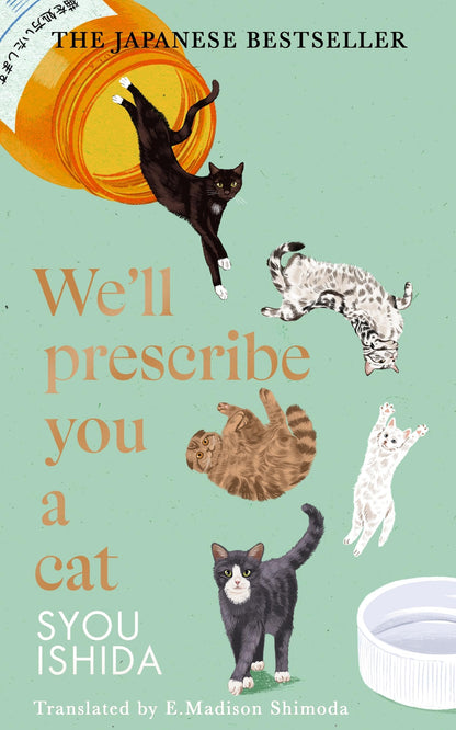 We''ll Prescribe You a Cat: The feel good Japanese bestselling book (The Kokoro Cat Clinic)