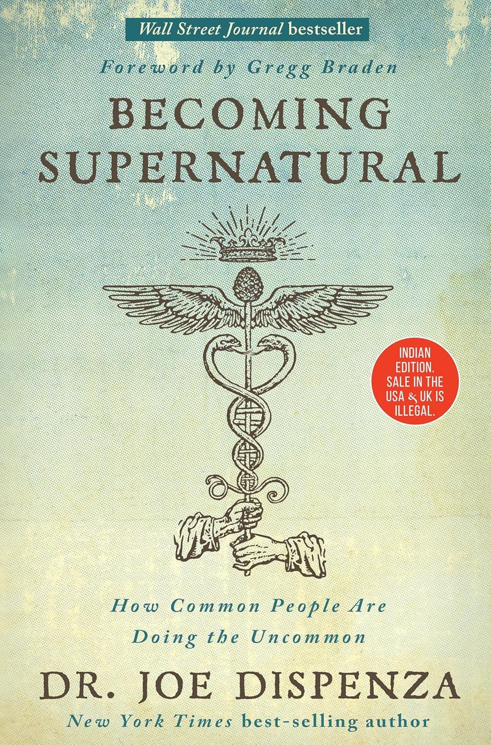 Becoming Supernatural: How Common People Are Doing the Uncommon , Science and Spirituality, Meditation and Healing