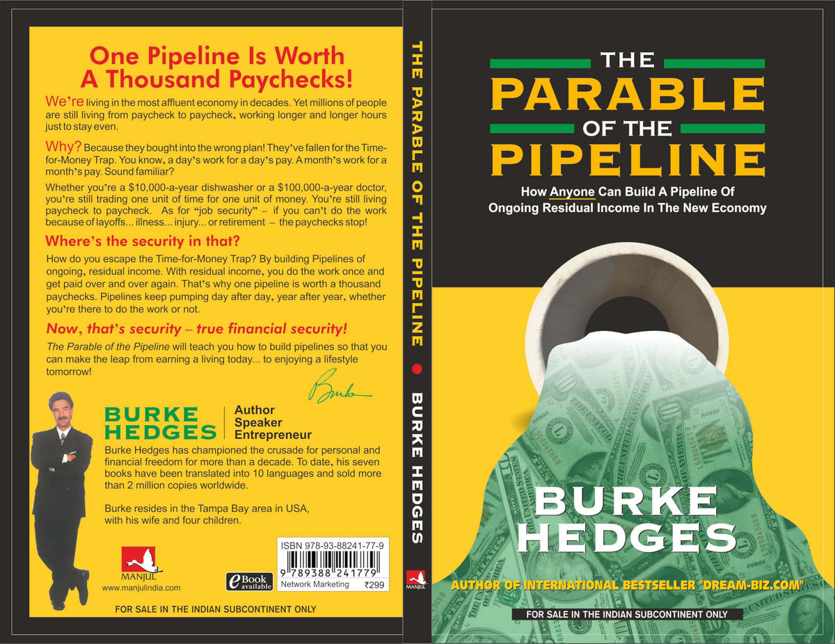 The Parable of the Pipeline: How Anyone Can Build a Pipeline of Ongoing Residual Income in the New Economy