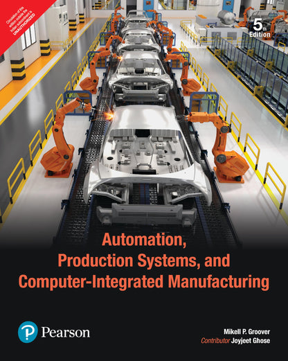 Automation, Production Systems, and Computer-Integrated Manufacturing, 5th Edition by Pearson