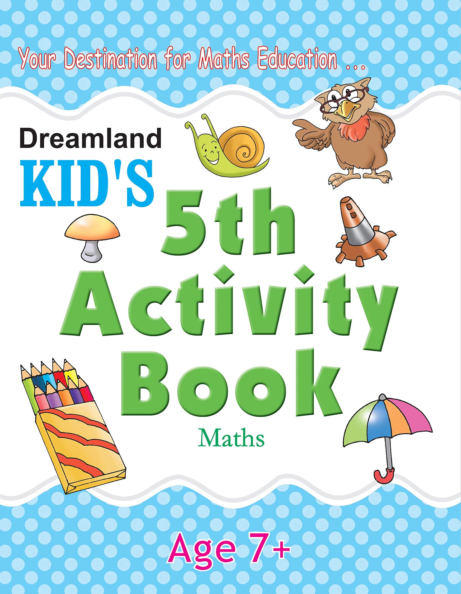 Maths Kid's Activity Book Age 7+ - 5th Activity Book (Kid's Activity Books) by Dreamland Publications (Author) book cover