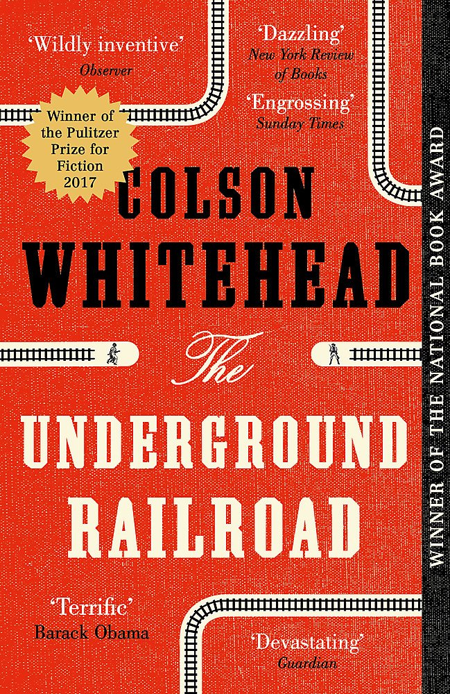 UNDERGROUND RAILROAD: Winner of the Pulitzer Prize for Fiction 2017 by Colson Whitehead book cover