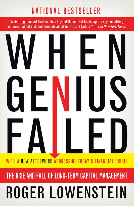When Genius Failed: The Rise and Fall of Long-Term Capital Management by Roger Lowenstein book cover