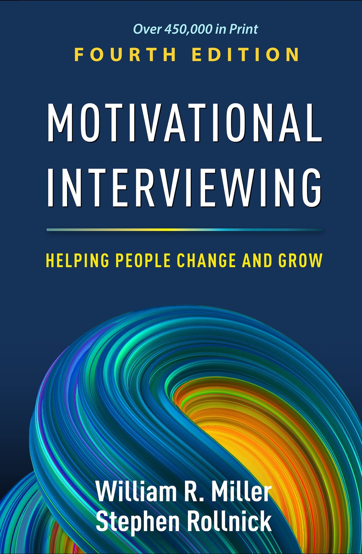 MOTIVATIONAL INTERVIEWING HELPING PEOPLE CHANGE AND GROW 4ED (HB 2023) (Applications of Motivational Interviewing)