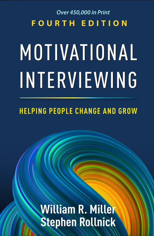 MOTIVATIONAL INTERVIEWING HELPING PEOPLE CHANGE AND GROW 4ED (HB 2023) (Applications of Motivational Interviewing)