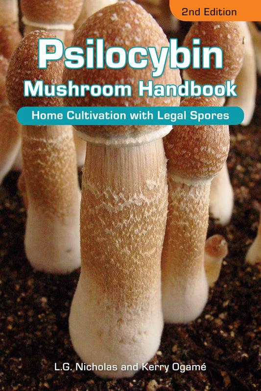 Psilocybin Mushroom Handbook: Home Cultivation With Legal Spores
