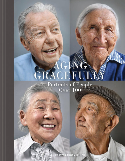 Aging Gracefully: Portratits of People Over 100 book cover