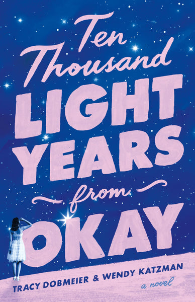 Ten Thousand Light Years from Okay: A Novel 