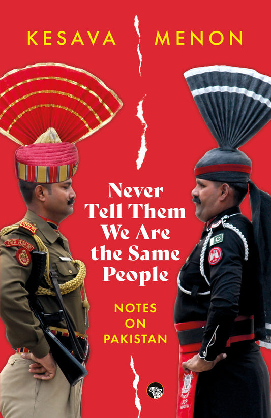 Never Tell Them We are the Same People : Notes on Pakistan book cover
