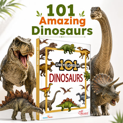 101 Dinosaurs – Illustrated Encyclopedia for Kids Ages 7–10 | Realistic Images, Fun Facts & Scientific Information | Visual Learning Book for Curious Young Minds