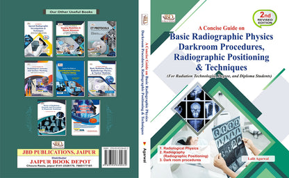 Basic Radiographic Physics Darkroom Procedures, Radiographic Positioning & Techniques 2nd Edition For Radiation Technologist, Degree, and Diploma Students 2021