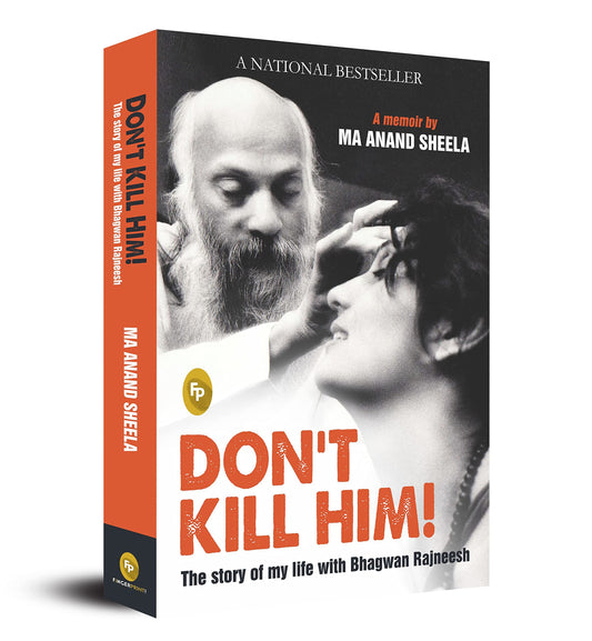 Don'T Kill Him!: The Story Of My Life With Bhagwan Rajneesh by Ma Anand Sheela book cover