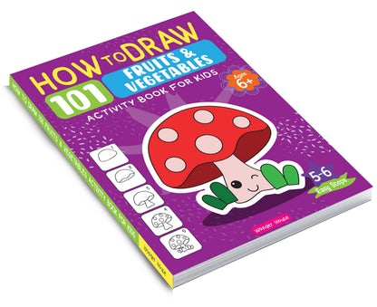 How to Draw: 101 Fruits and Vegetables | Step-by-Step Drawing Activity Book for Kids | Ages 5+ | Boost Creativity & Fine Motor Skills Through Art