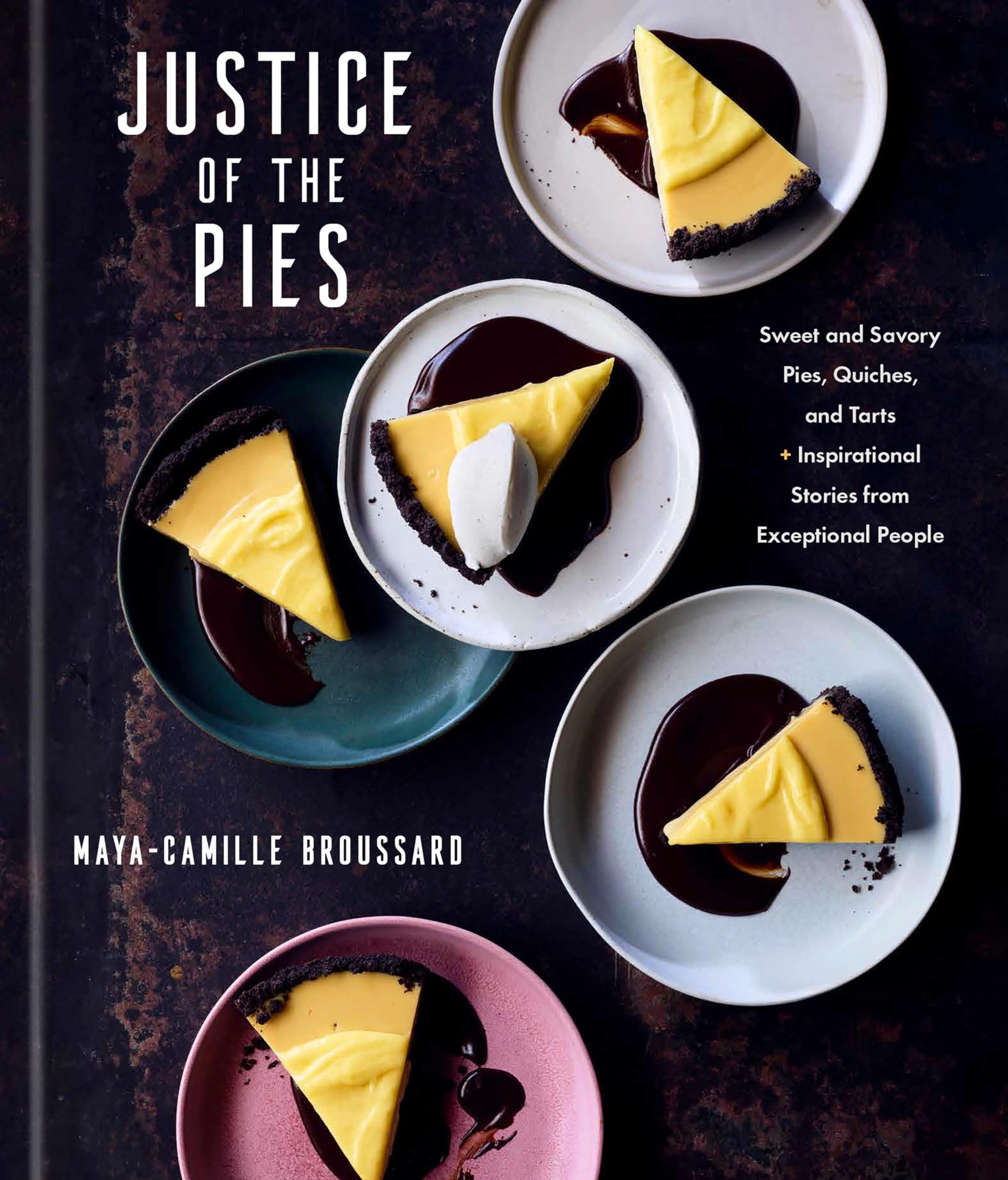 Justice of the Pies: Sweet and Savory Pies, Quiches, and Tarts plus Inspirational Stories from Excep book cover