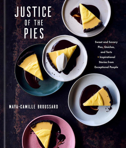 Justice of the Pies: Sweet and Savory Pies, Quiches, and Tarts plus Inspirational Stories from Excep book cover