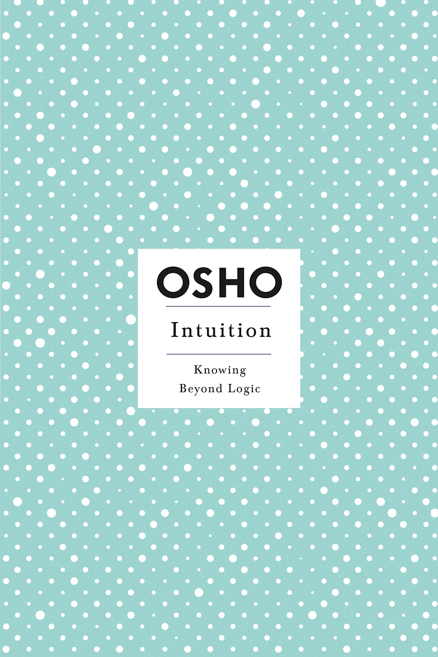 Intuition: Knowing Beyond Logic (Osho Insights for a New Way of Living) by Osho book cover