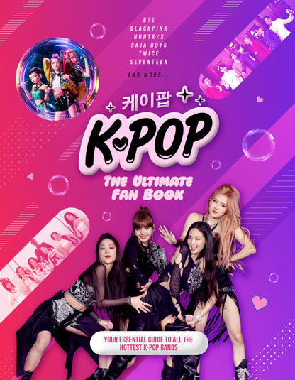 K-Pop: The Ultimate Fan Book: Your Essential Guide to the Hottest K-Pop Bands