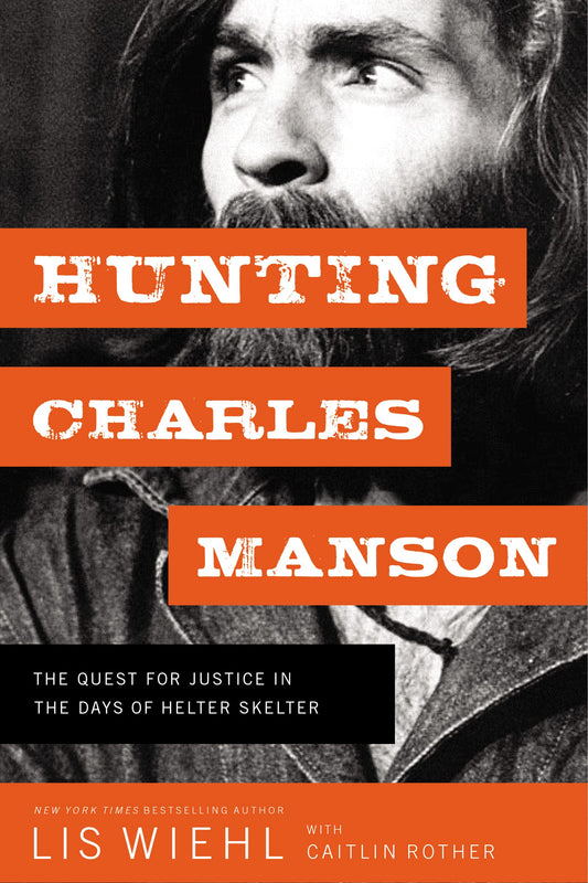 Hunting Charles Manson: The Quest for Justice in the Days of Helter Skelter book cover