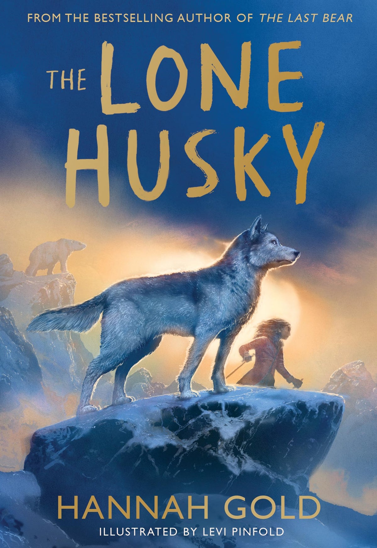The Lone Husky: New for 2025, a brand new Arctic adventure from the Sunday Times best-selling author of THE LAST BEAR